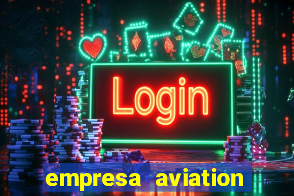 empresa aviation participacoes ltda